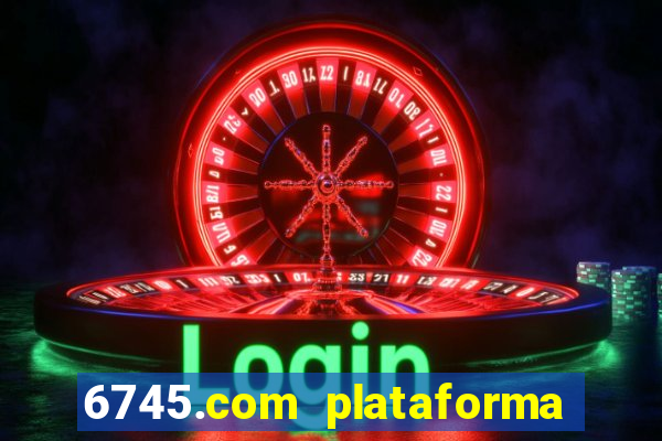 6745.com plataforma de jogos